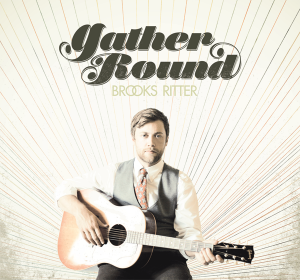 Singer-songwriter Brooks Ritter's Gather Round album cover