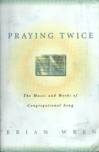 Book cover of Brian Wren's "Praying Twice: The Music and Words of Congregational Song"