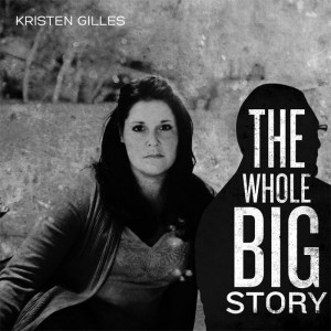 Cover art for the Kristen Gilles worship album "The Whole Big Story"