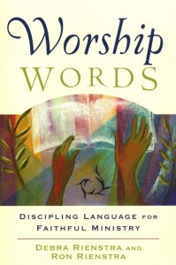 Book cover of "Worship Words: Discipling Language For Faithful Ministry" by Debra and Ron Rienstra, published by Baker Publishing Group
