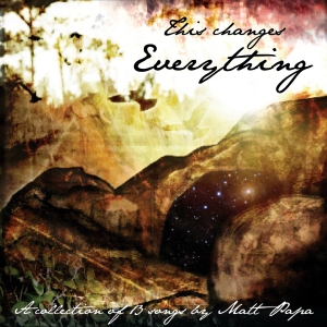 Album cover image for "This Changes Everything," a worship album by Matt Papa